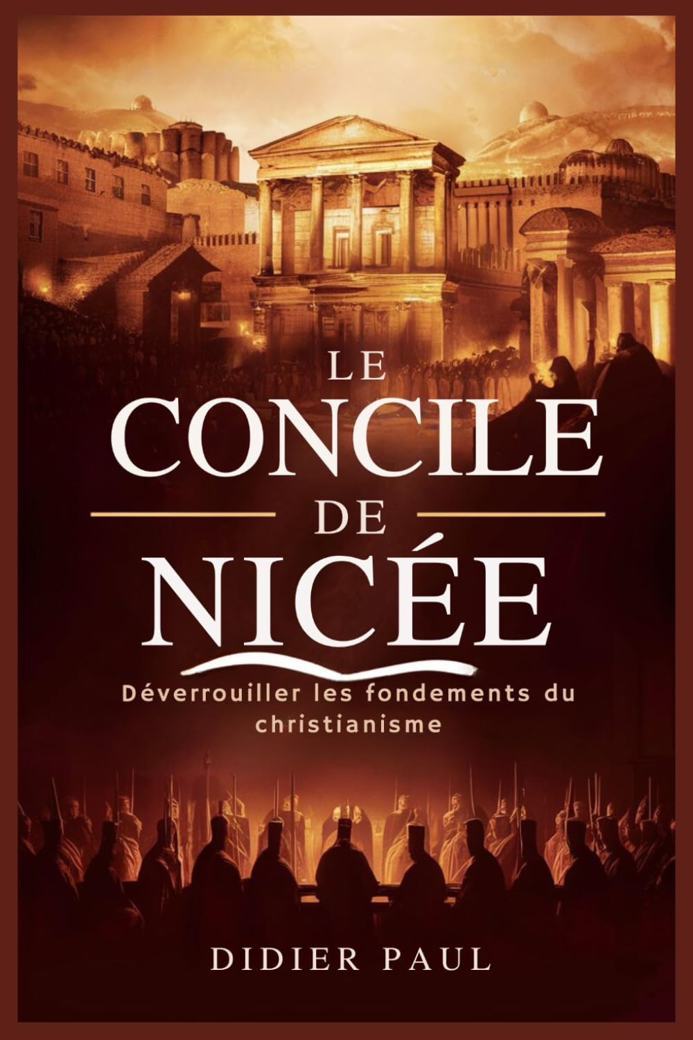 Le Concile de Nicée: Déverrouiller les fondements du christianisme book