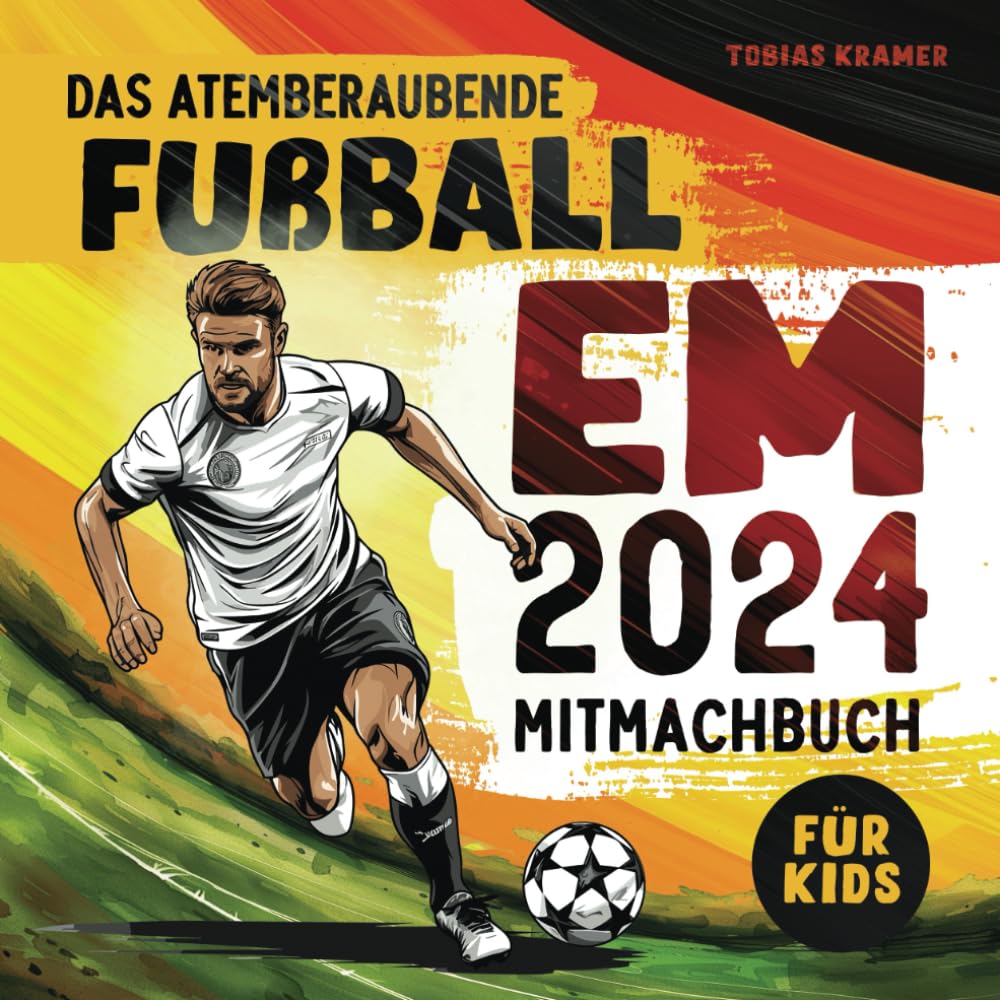 Das atemberaubende EM 2024 Mitmachbuch: Entdecken Sie spannende Fakten, ein großes Quiz, Tippspiel und den Spielplan zur Fußball Europameisterschaft 2024 Leisure & Fun