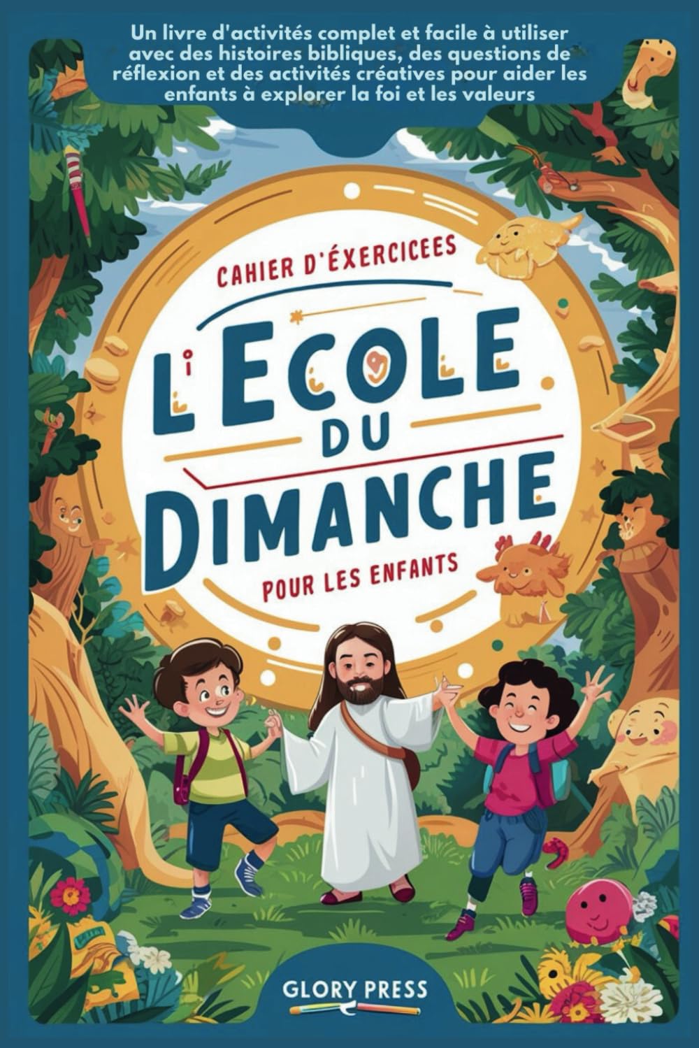 Cahier d'exercices de l'école du dimanche pour les enfants: Un livre d'activités complet et facile à utiliser avec des histoires bibliques, des questions de réflexion et des activités créatives pour a book