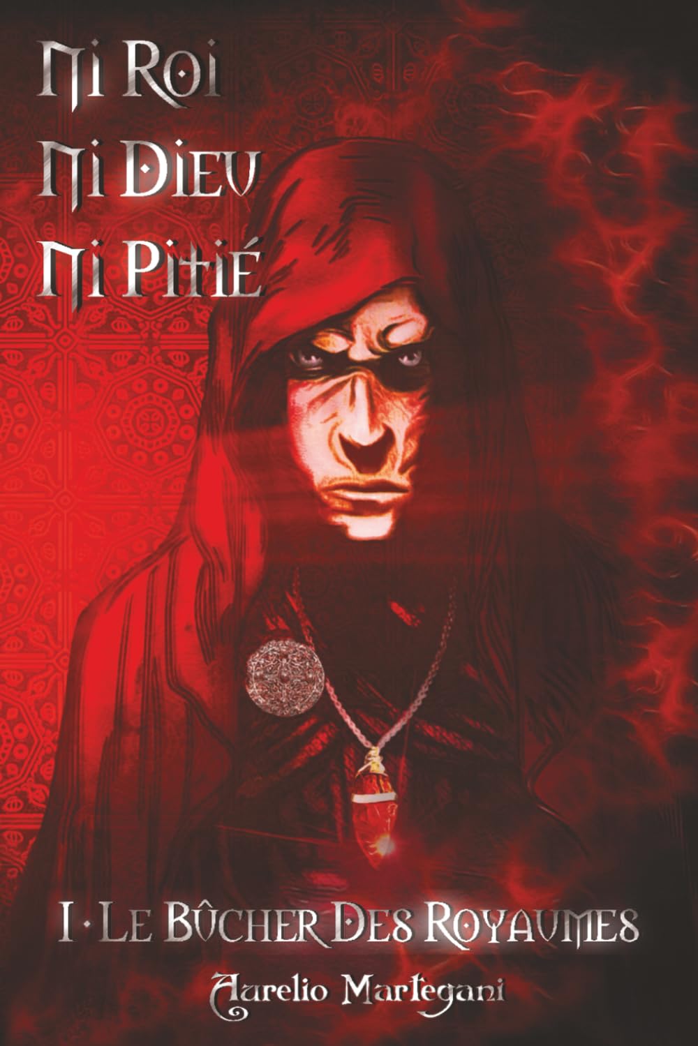 Ni Roi Ni Dieu Ni Pitié - Tome 1 : Le Bûcher Des Royaumes: Trilogie High Fantasy alliant intrigues et personnages complexes, batailles épiques, thèmes adultes, le tout saupoudré d’une pointe d’humour book