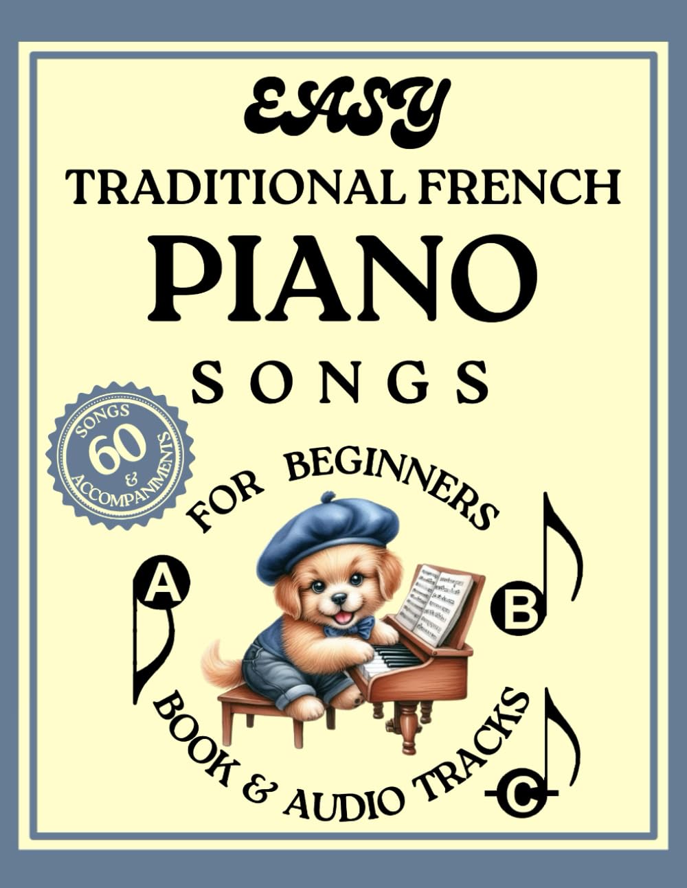 Easy Traditional French Piano Songs for Beginners (Book & Audio tracks): 30 Piano Songs & 30 Accompaniments in Big-Note Format with Letters book