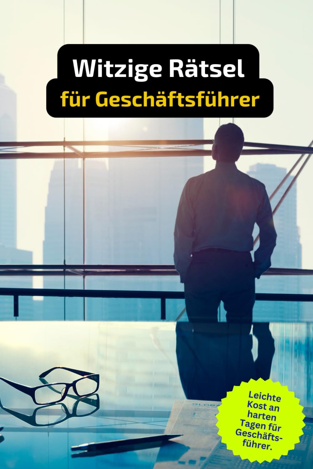 Rätselheft für Geschäftsführer mit vielen Begriffen, die nur Chefs kennen.: Tolles Geschenk für Geschäftsführer: Rätsel und Knobelei in einem Kreuzworträtselheft. Leisure & Fun