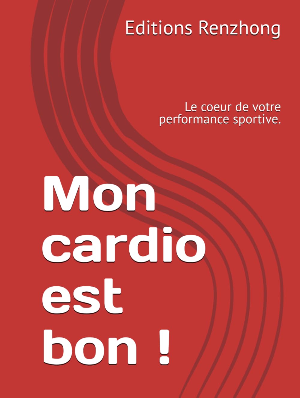 Mon cardio est bon !: Le coeur de votre performance sportive. book