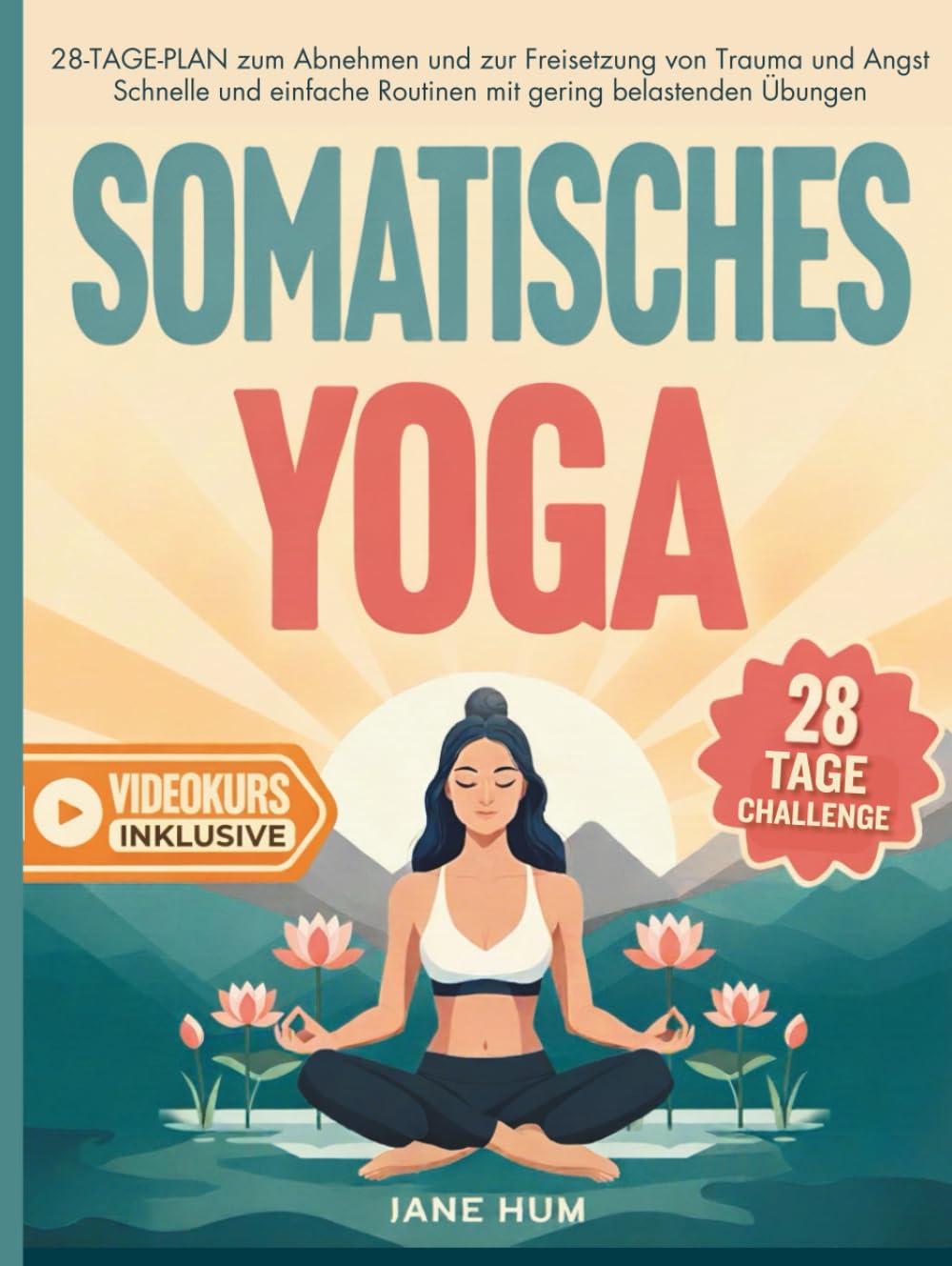 Somatisches Yoga: 28-Tage-Plan zum Abnehmen und zur Freisetzung von Trauma und Angst | Schnelle und einfache Routinen mit gering belastenden Übungen - Video inklusive Health, Nutrition & Fitness