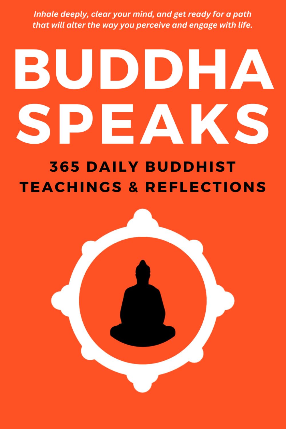 Buddha Speaks: 365 Daily Buddhist Teachings, Reflections and Stories book