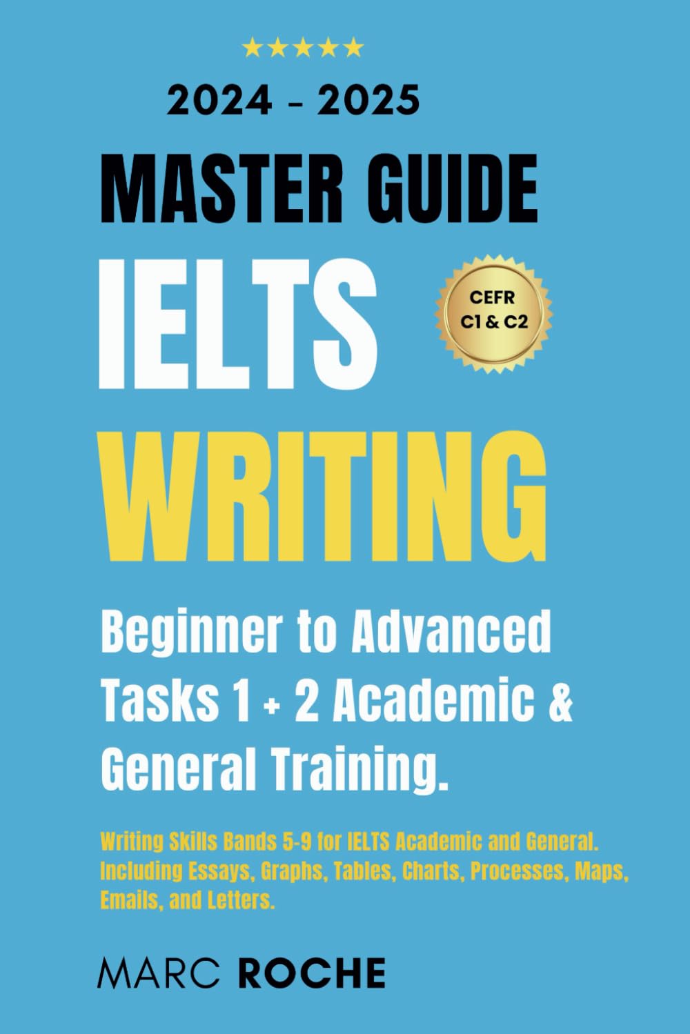 IELTS Writing Master Guide 2024-2025: Beginner to Advanced Writing Skills. Tasks 1 + 2 Academic & General Training: Bands 5-9 for IELTS Academic and ... Collection: Academic & General Training) Foreign Languages ​​& Dictionaries