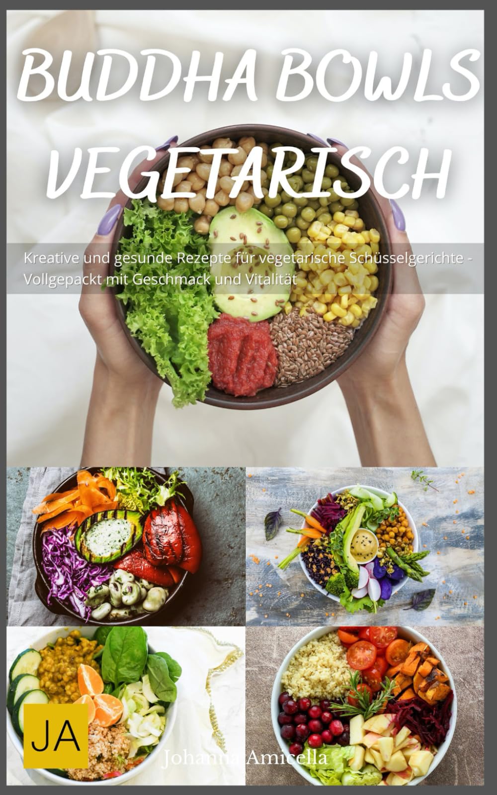 Buddha Bowls Vegetarisch: Kreative und gesunde Rezepte für vegetarische Schüsselgerichte - Vollgepackt mit Geschmack und Vitalität Health, Nutrition & Fitness