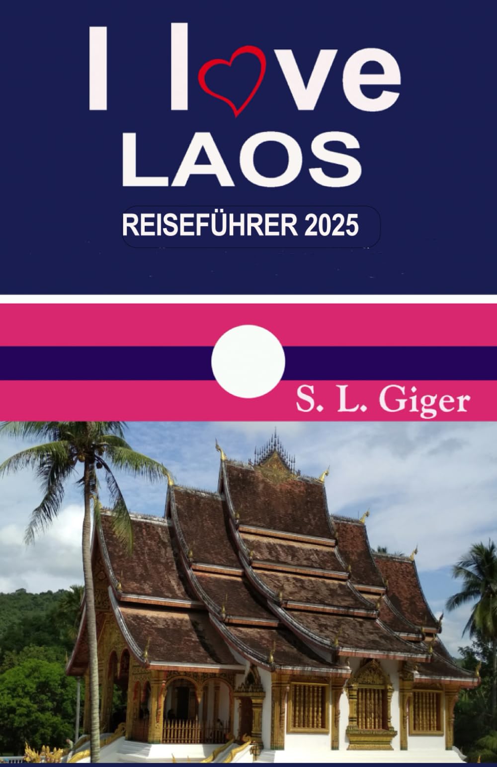 Laos Reiseführer: Die besten Sehenswürdigkeiten in Luang Prabang, Vang Vieng und Vientiane. DIY mit dem Slow Boat nach Thailand. (Swissmissontour Reiseführer) Travel Guides
