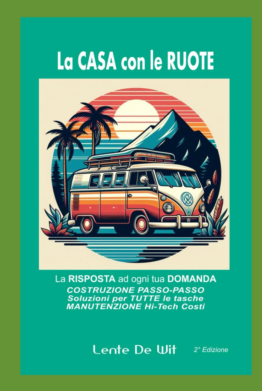 La CASA su RUOTE: Manuale COMPLETO per Trasformare un furgone in CAMPER. Impianti, Manutenzione, Pulizia, tutti i COSTI elencati book