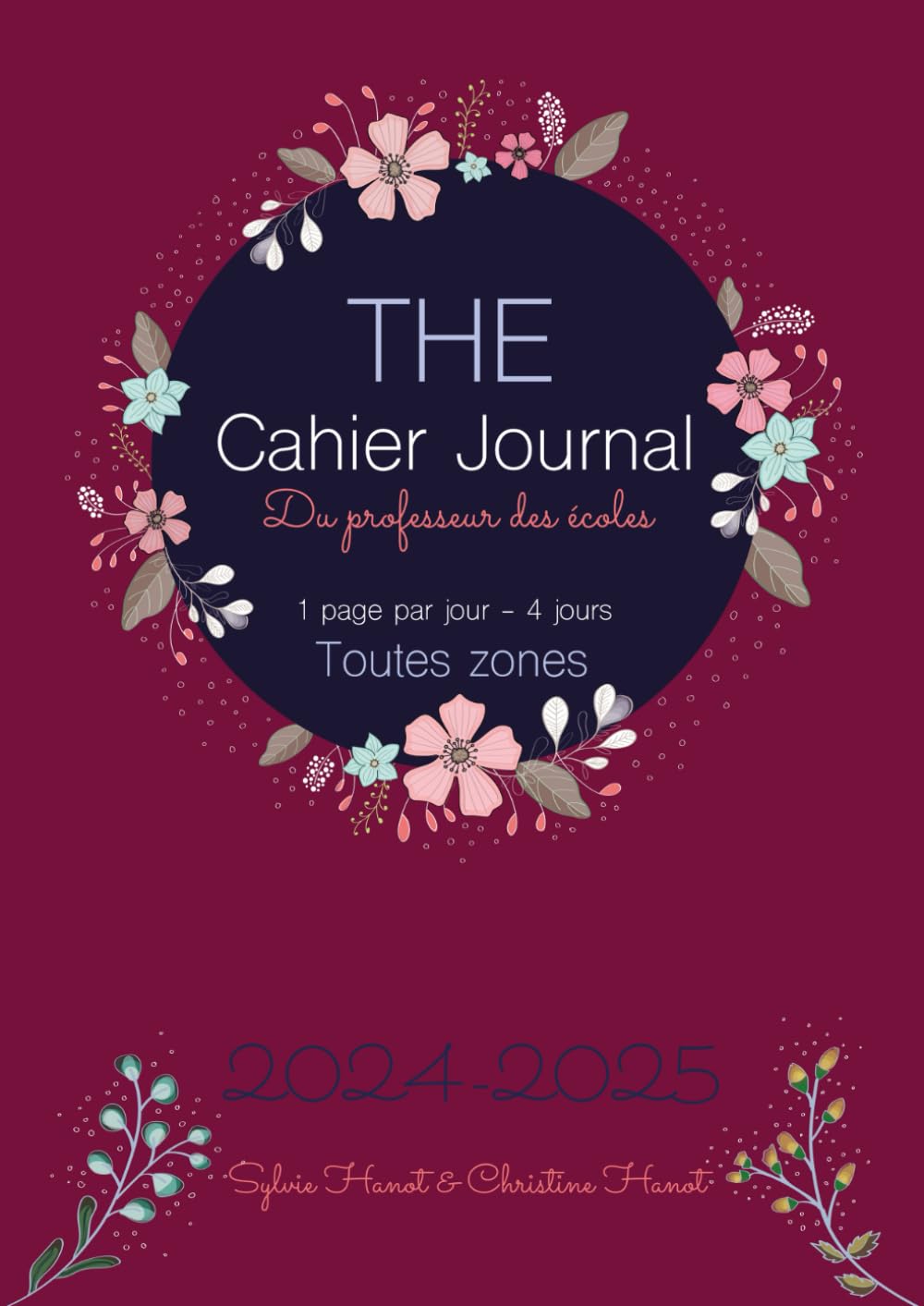 The cahier journal du professeur des écoles 2024 2025, semaine de 4 jours, 1 page par jour: toutes zones, en couleurs book
