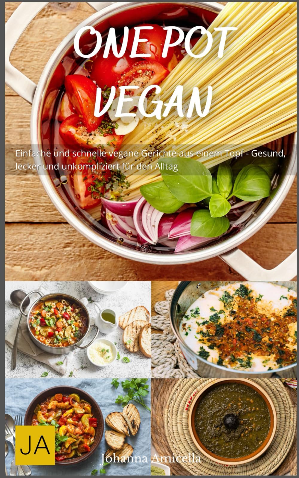 One Pot Vegan: Einfache und schnelle vegane Gerichte aus einem Topf - Gesund, lecker und unkompliziert für den Alltag Cooking & Enjoying