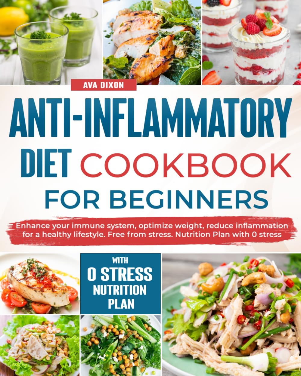 Anti inflammatory diet cookbook for beginners: Enhance your immune system, optimize weight, reduce inflammation for a healthy lifestyle. Free from stress. Nutrition Plan with 0 stress Cooking & Enjoying