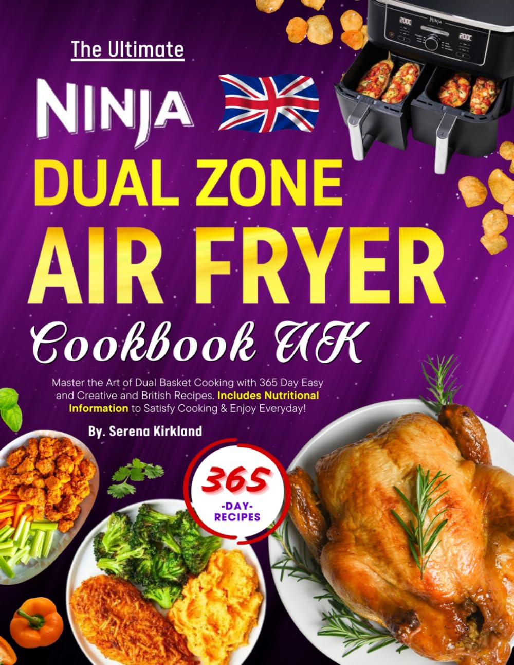 The Ultimate Ninja Dual Zone Air Fryer Cookbook UK: Master the Art of Dual Basket Cooking with 365 Day Easy and Creative and British Recipes. Includes ... to Satisfy Cooking & Enjoy Everyday! Health, Nutrition & Fitness
