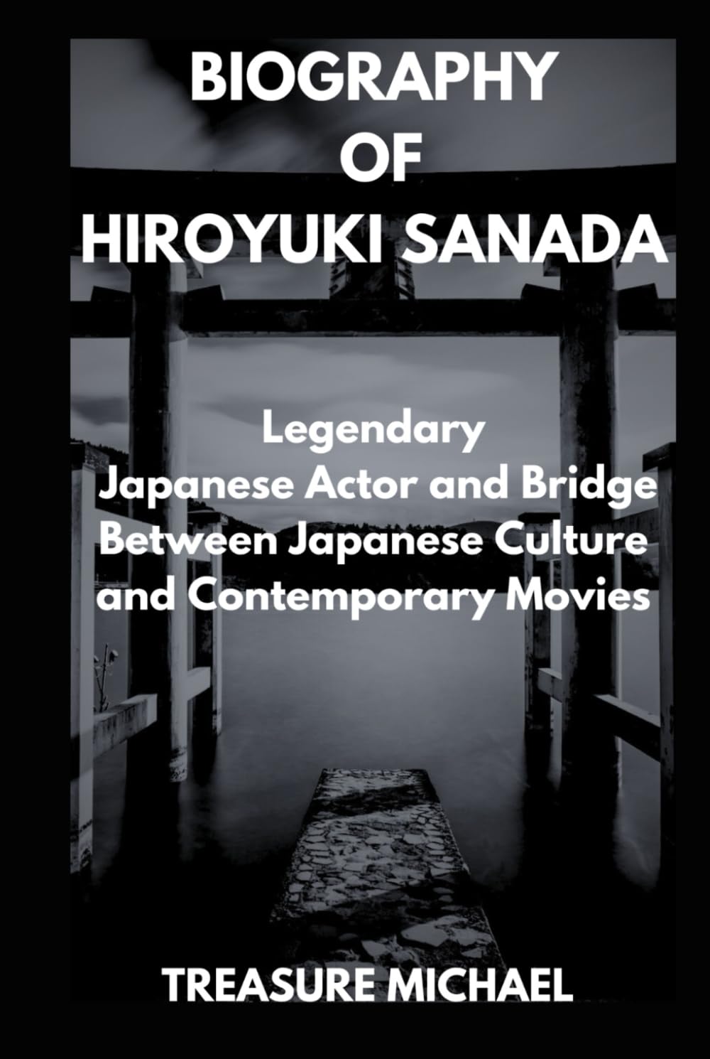BIOGRAPHY OF HIROYUKI SANADA: Legendary Japanese Actor and Bridge Between Japanese Culture and Contemporary Movies Pop culture Books