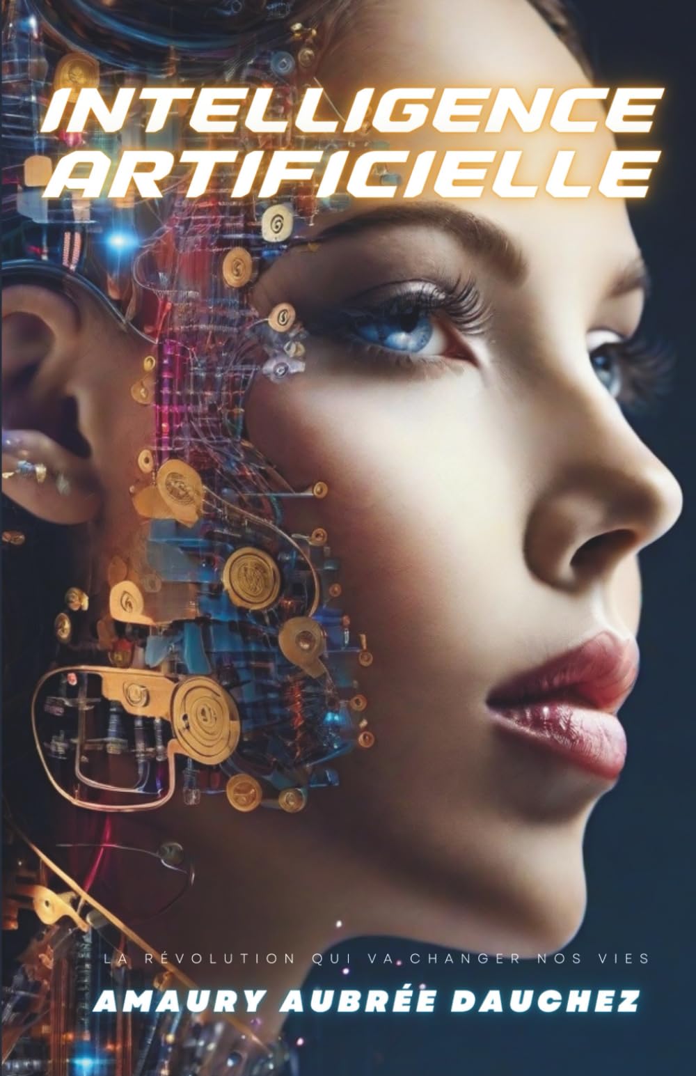 Intelligence artificielle. La révolution qui va changer nos vies. book
