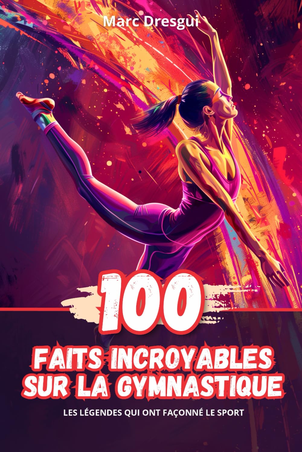 100 Faits Incroyables sur la Gymnastique: Les Légendes qui ont Façonné le Sport book