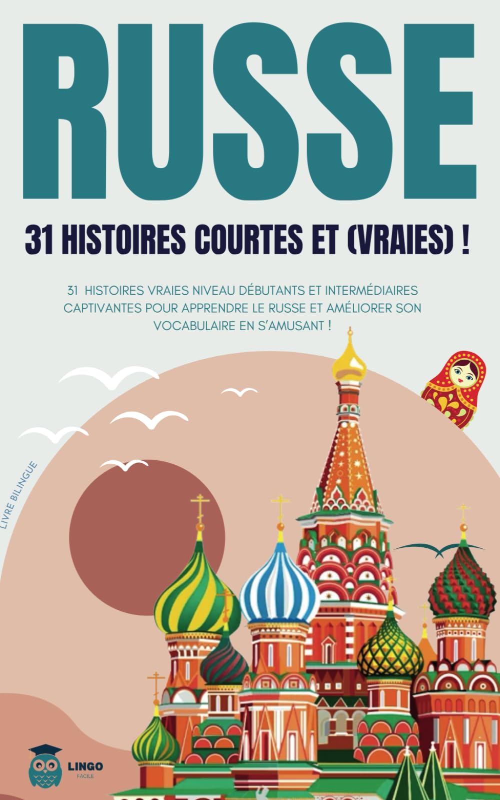 RUSSE 31 Histoires courtes et Vraies: 31 histoires vraies niveau débutants et intermédiaires captivantes pour apprendre le russe et améliorer son vocabulaire en s’amusant ! livre bilingue book