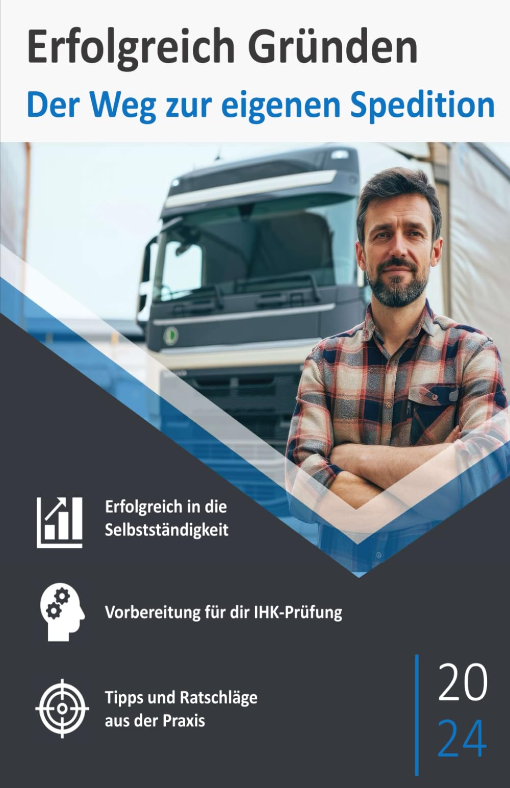 Erfolgreich Gründen: Der Weg zur eigenen Spedition: Strategien, Tipps und Inspiration für angehende Speditionsunternehmer Business, Finance & Career