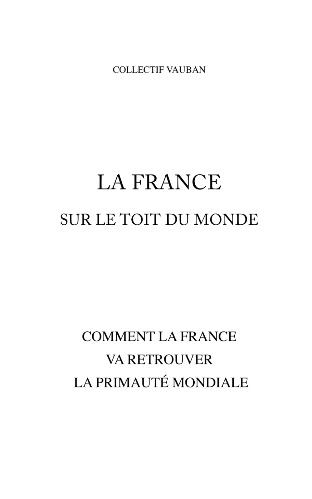 LA FRANCE SUR LE TOIT DU MONDE: Comment la France va retrouver la primauté mondiale book