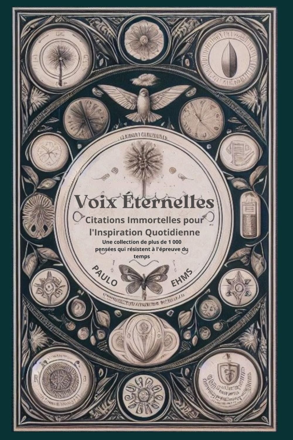Voix Éternelles: Citations Immortelles pour l'Inspiration Quotidienne: Une collection de plus de 1 000 pensées qui résistent à l'épreuve du temps book