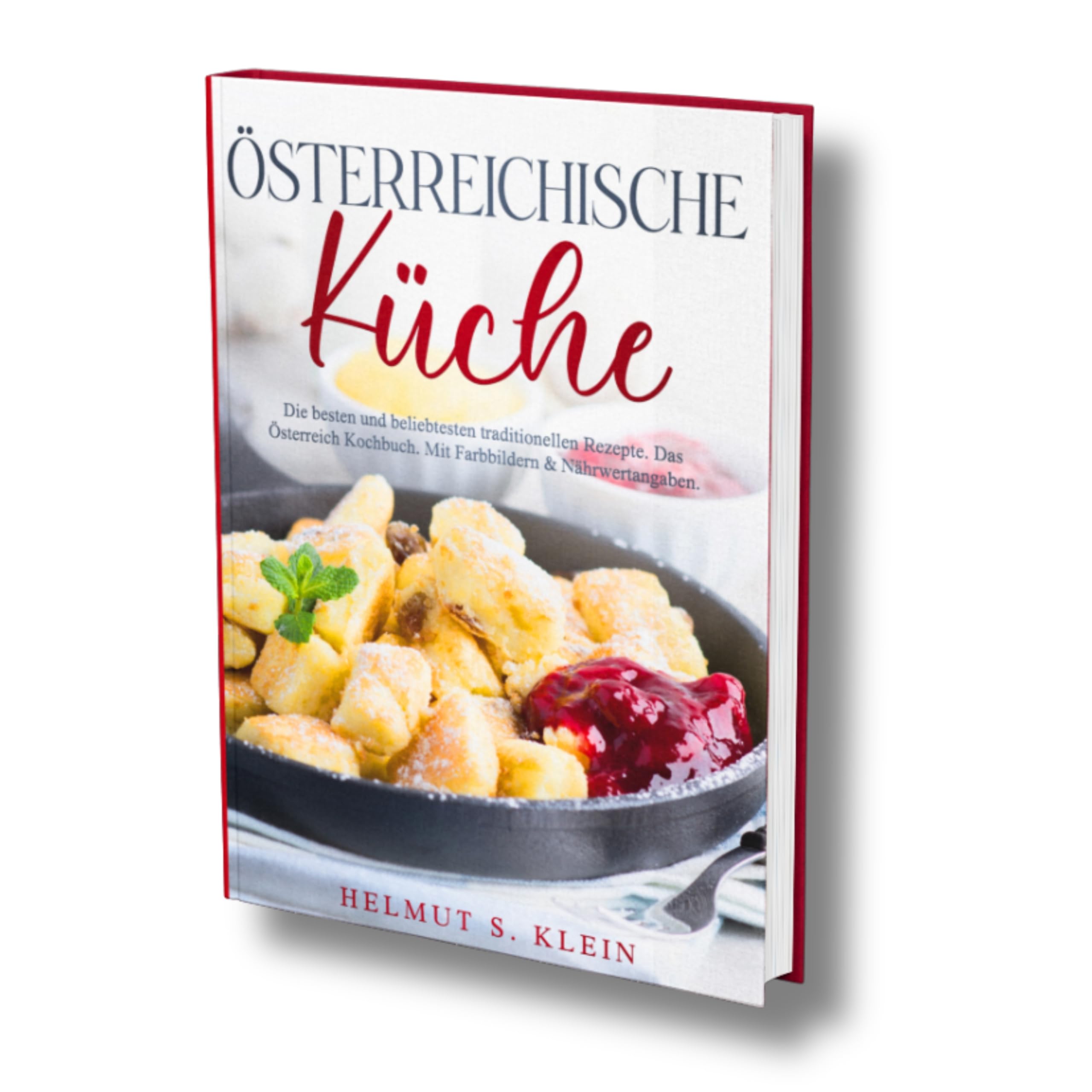 Österreichische Küche: Die besten und beliebtesten traditionellen Rezepte. Das Österreich Kochbuch. Mit Farbbildern & Nährwertangaben. Cooking & Enjoying
