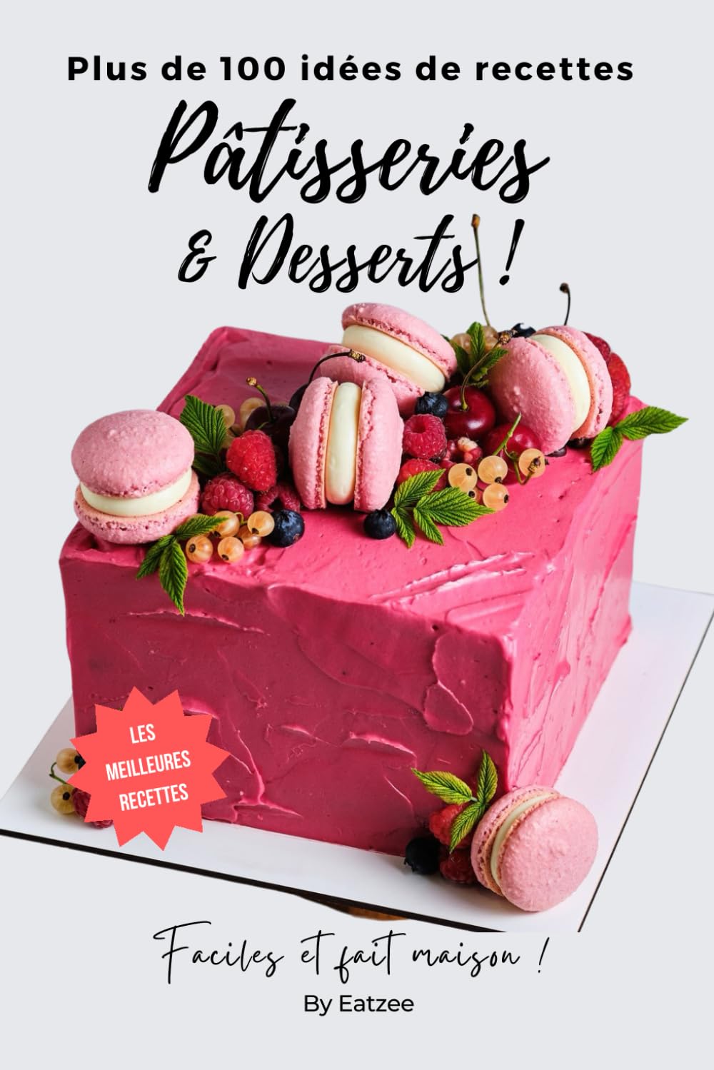 Plus de 100 idées de recettes de pâtisseries et de desserts pour débutants: faciles et fait maison ! (Douceurs & Cuisine) Cooking & Enjoying