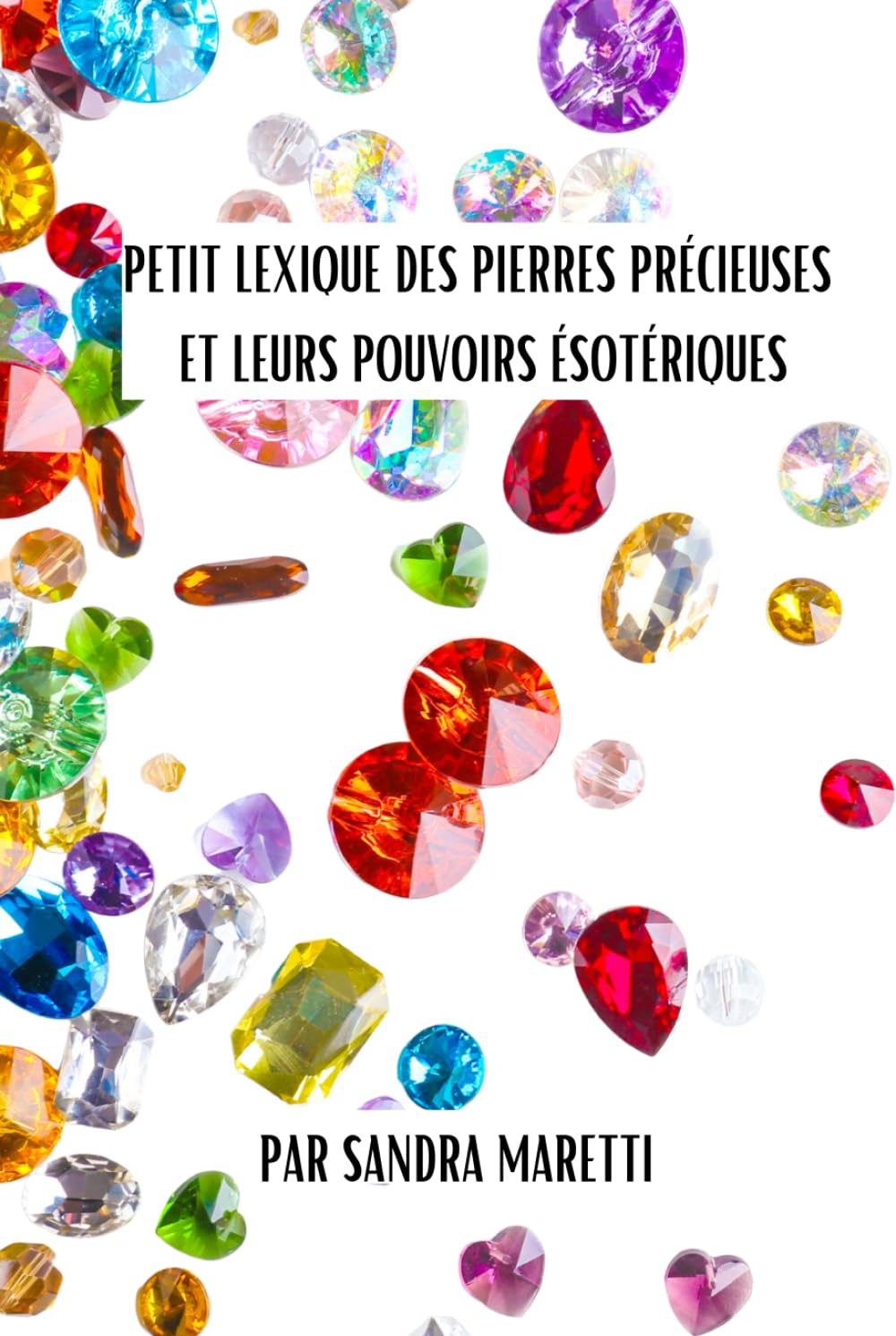 Petit Lexique des pierres précieuses et leurs pouvoirs ésotériques: la magie des pierres et leurs pouvoirs ésotériques book