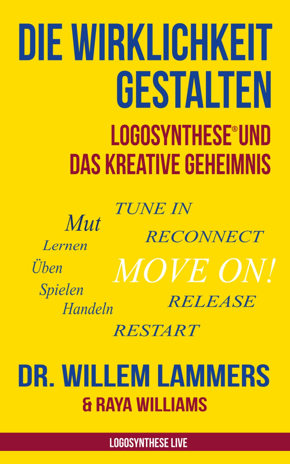 Die Wirklichkeit gestalten: Logosynthese® und das kreative Geheimnis (Logosynthese Live) Philosophy