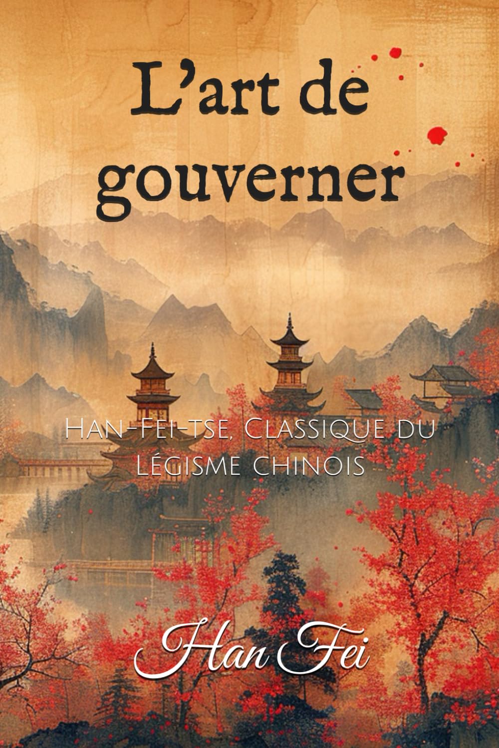 L'art de gouverner: Han-Fei-tse, Classique du Légisme chinois book