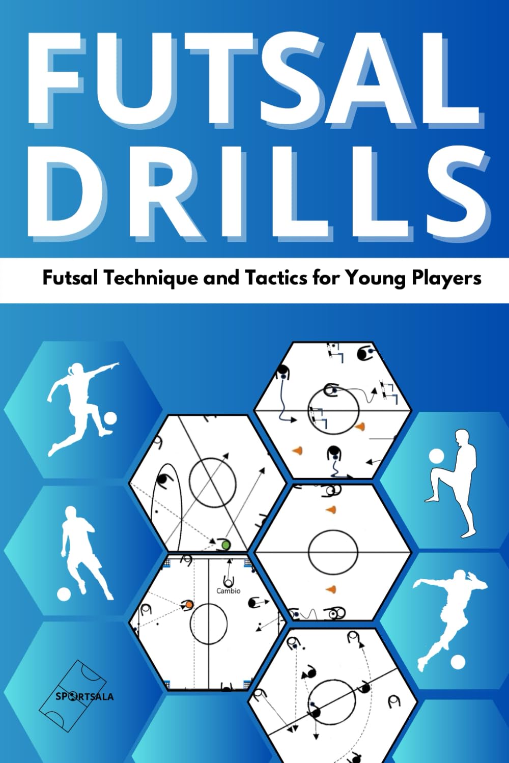FUTSAL: Exercises on Futsal Technique and Tactics for Young Players Leisure & Fun