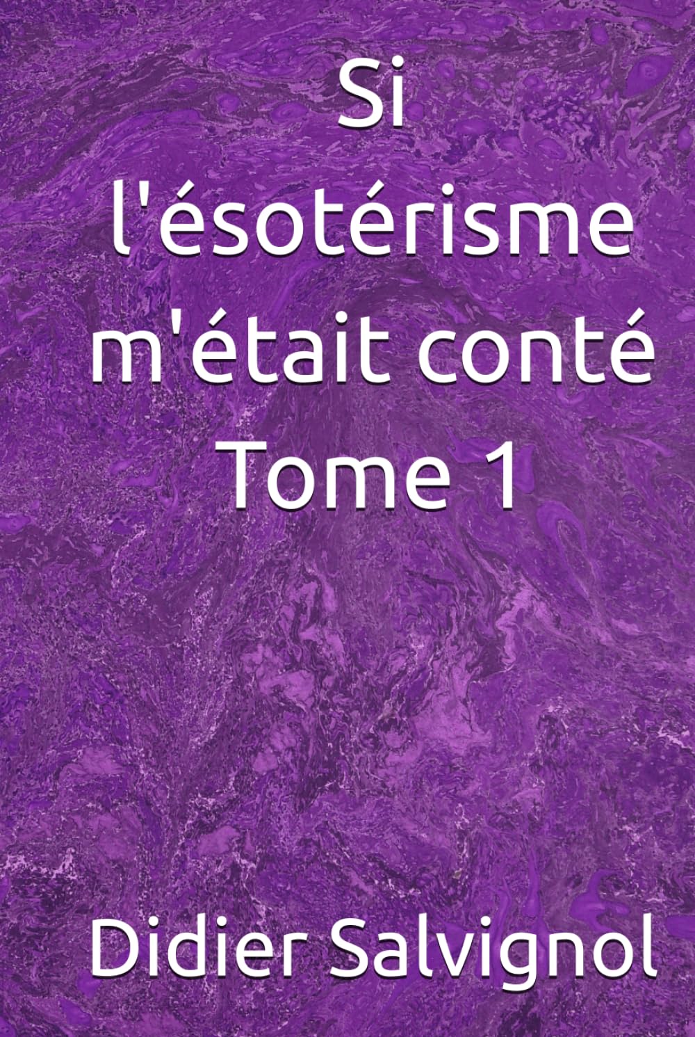 Si l'ésotérisme m'était conté - Tome 1 book