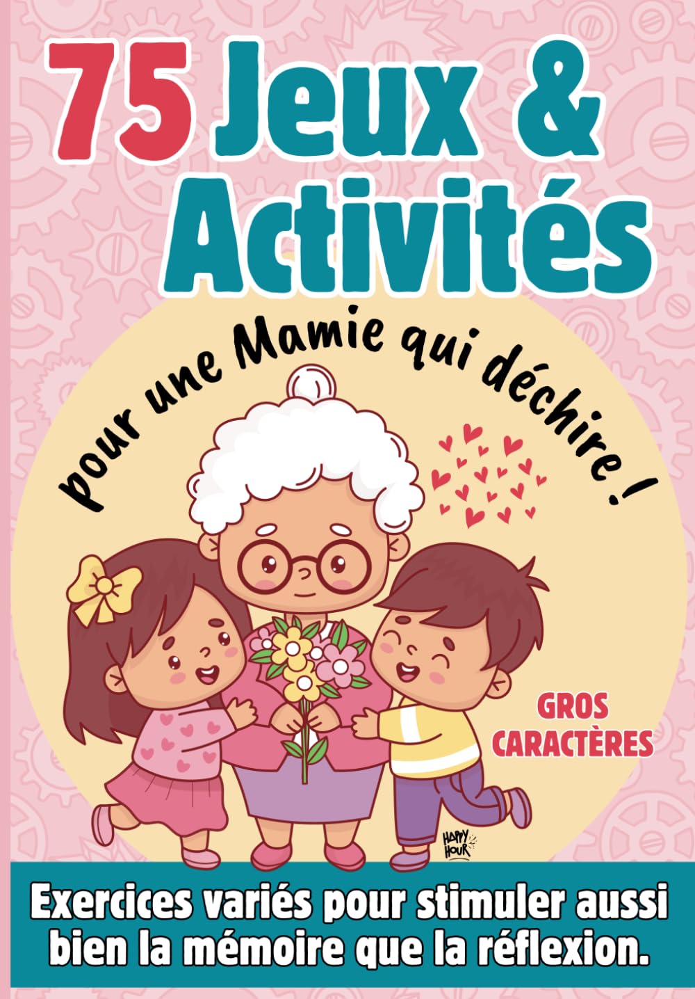 75 Jeux et Activités pour une Mamie qui Déchire !: Livre d'exercices pour senior et personne âgée - Stimule la mémoire et la réflexion - Concentration et logique - Cadeau Grand-Mère book
