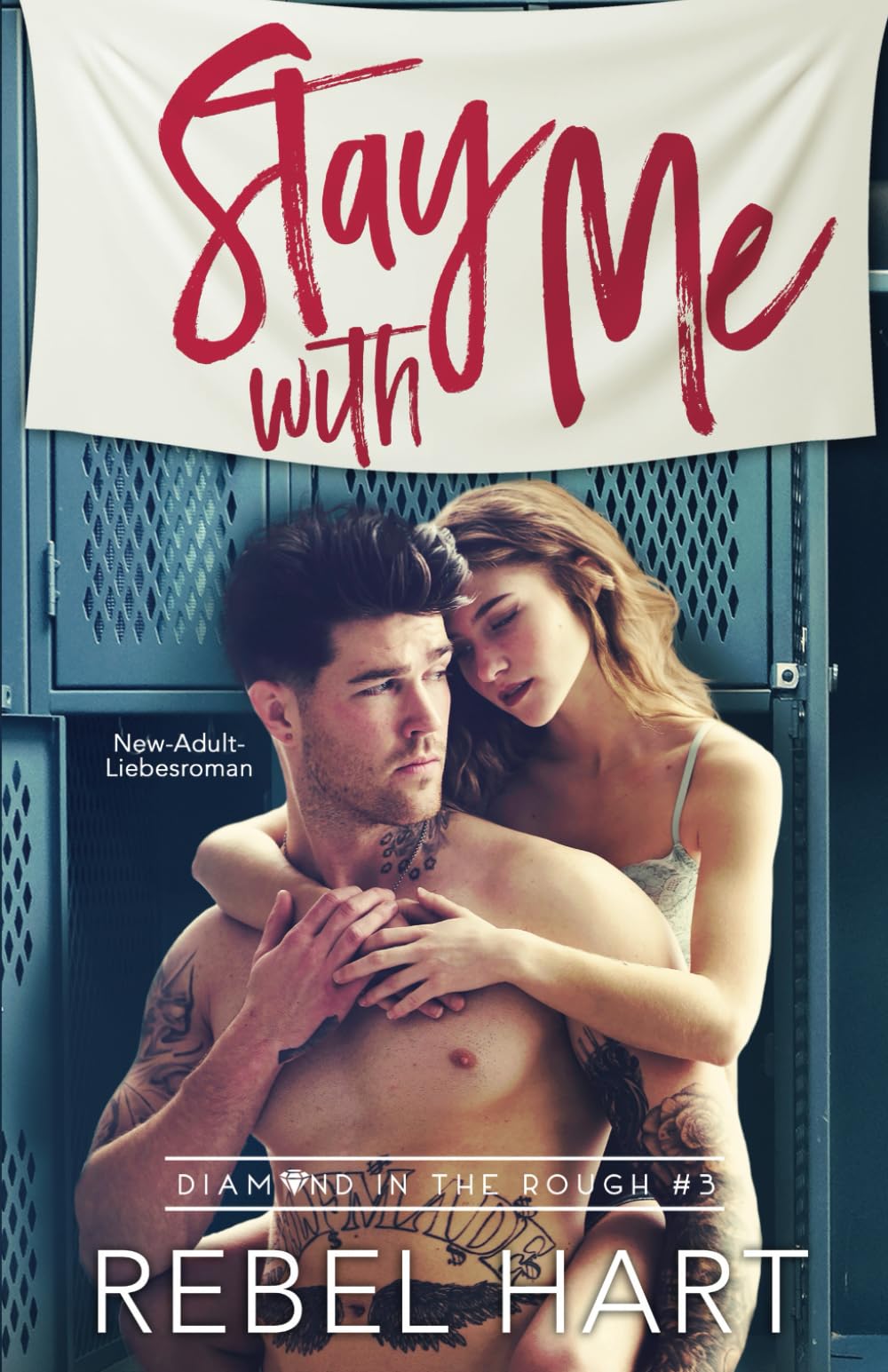 Stay With Me: New-Adult-Liebesroman (Diamond in The Rough, Band 3) Romantic Thrillers