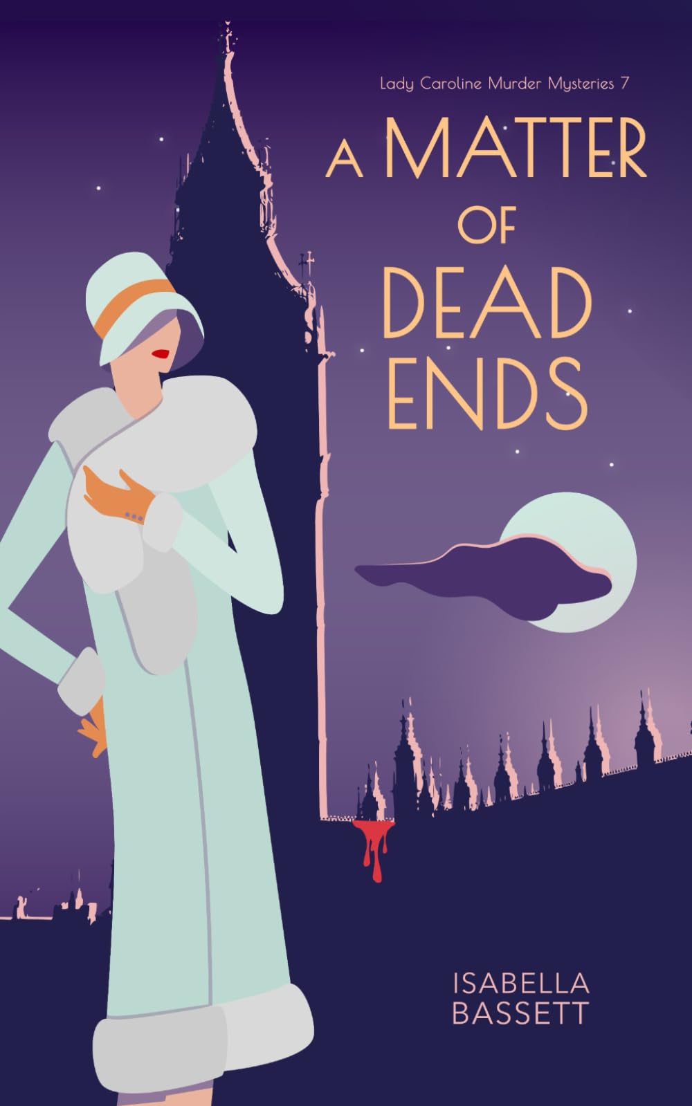 A Matter of Dead Ends: A 1920s Historical Mystery in London (Lady Caroline Murder Mysteries, Band 7) Historical Fiction
