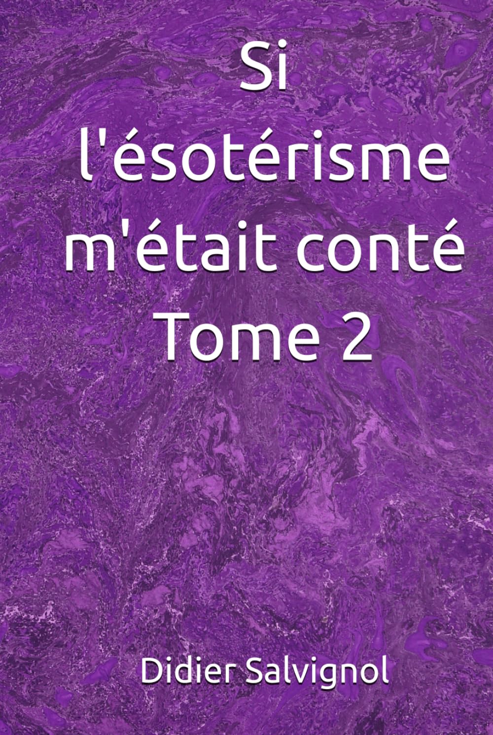 Si l'ésotérisme m'était conté - Tome 2 book