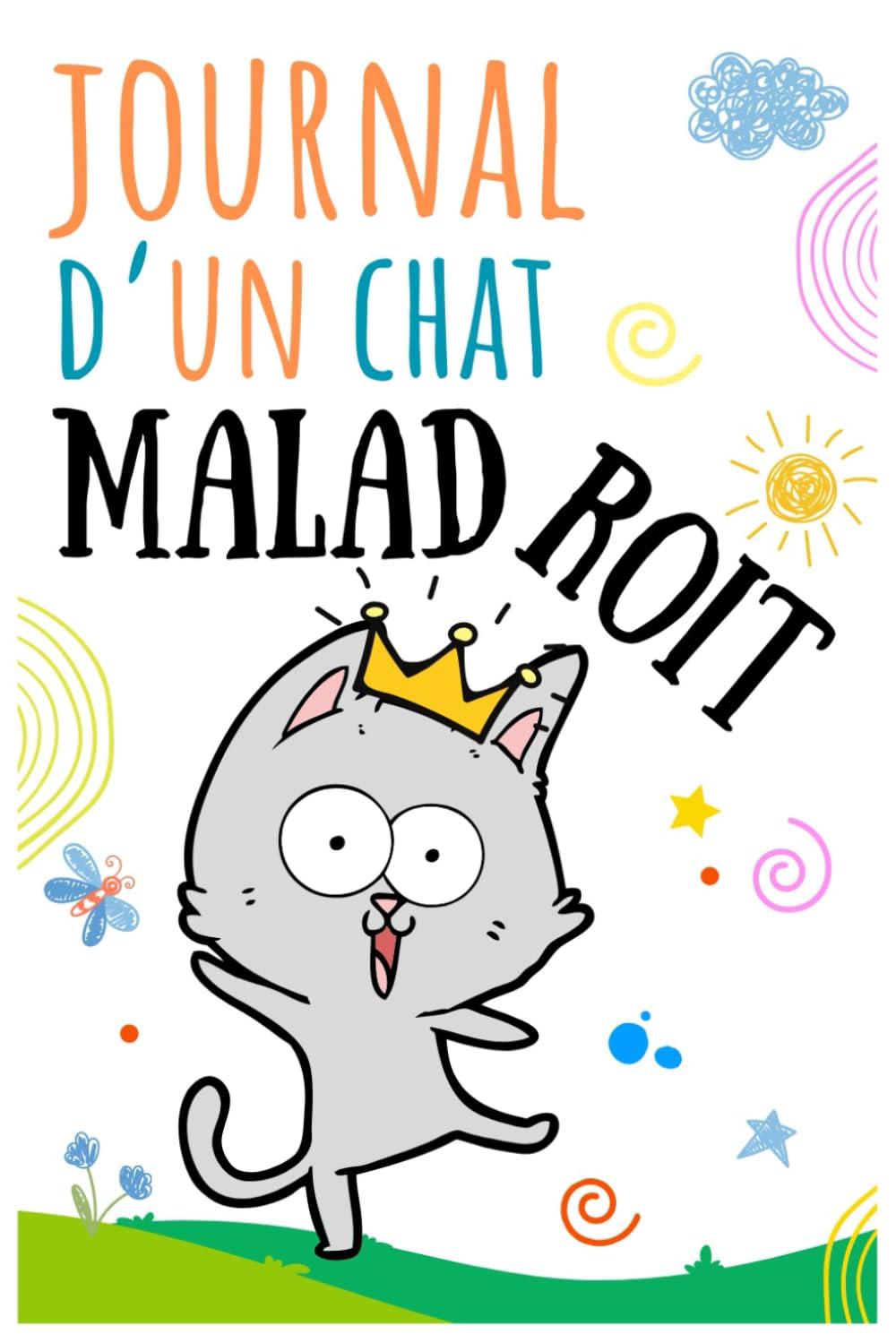 Le Journal d'un Chat Maladroit: Remplie de Bonne Volonté et de Rire — De 6 à 10 ans Novels & Short Stories