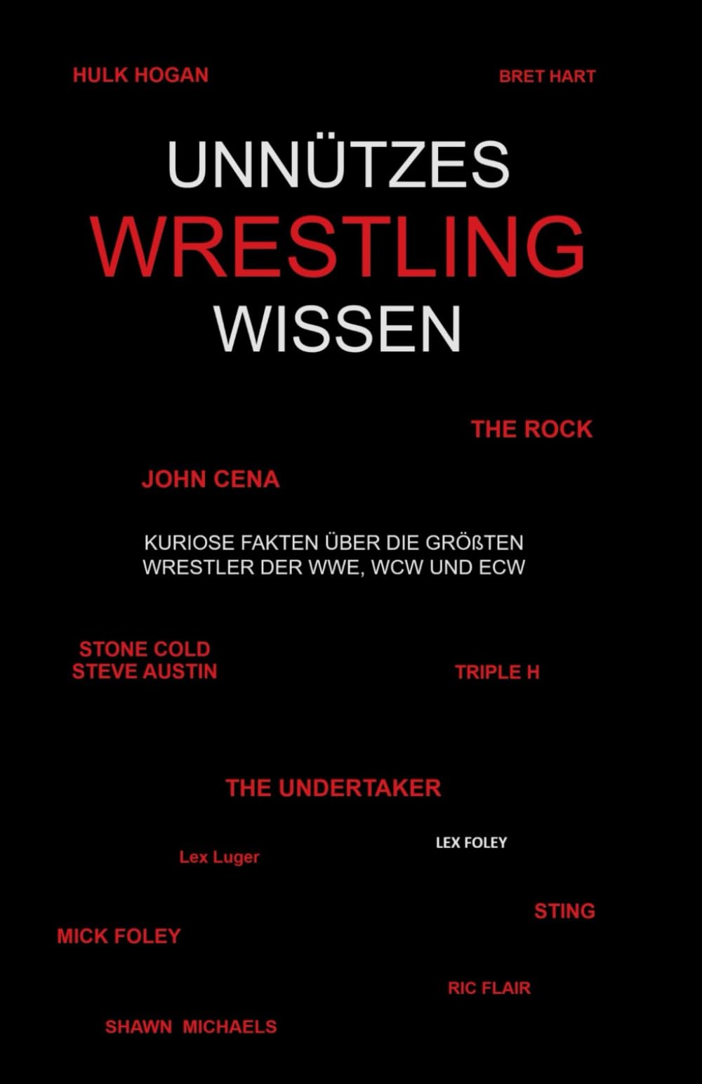 Unnützes Wrestling Wissen: Kuriose Fakten über die größten Wrestler der WWE, WCW und ECW book