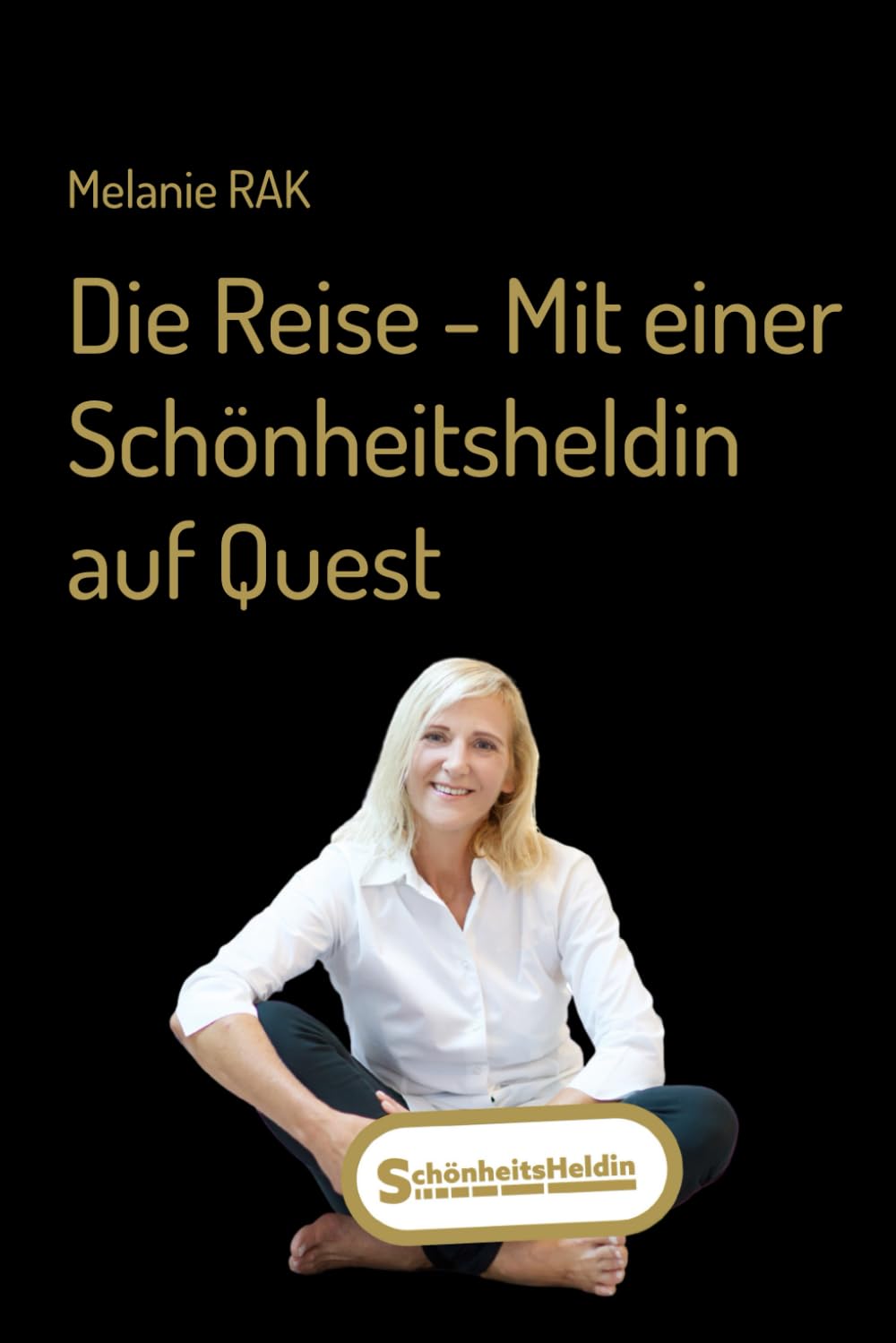 Die Reise – Mit einer Schönheitsheldin auf Quest: DER WEG ZUR INNEREN & ÄUSSEREN SCHÖNHEIT Philosophy