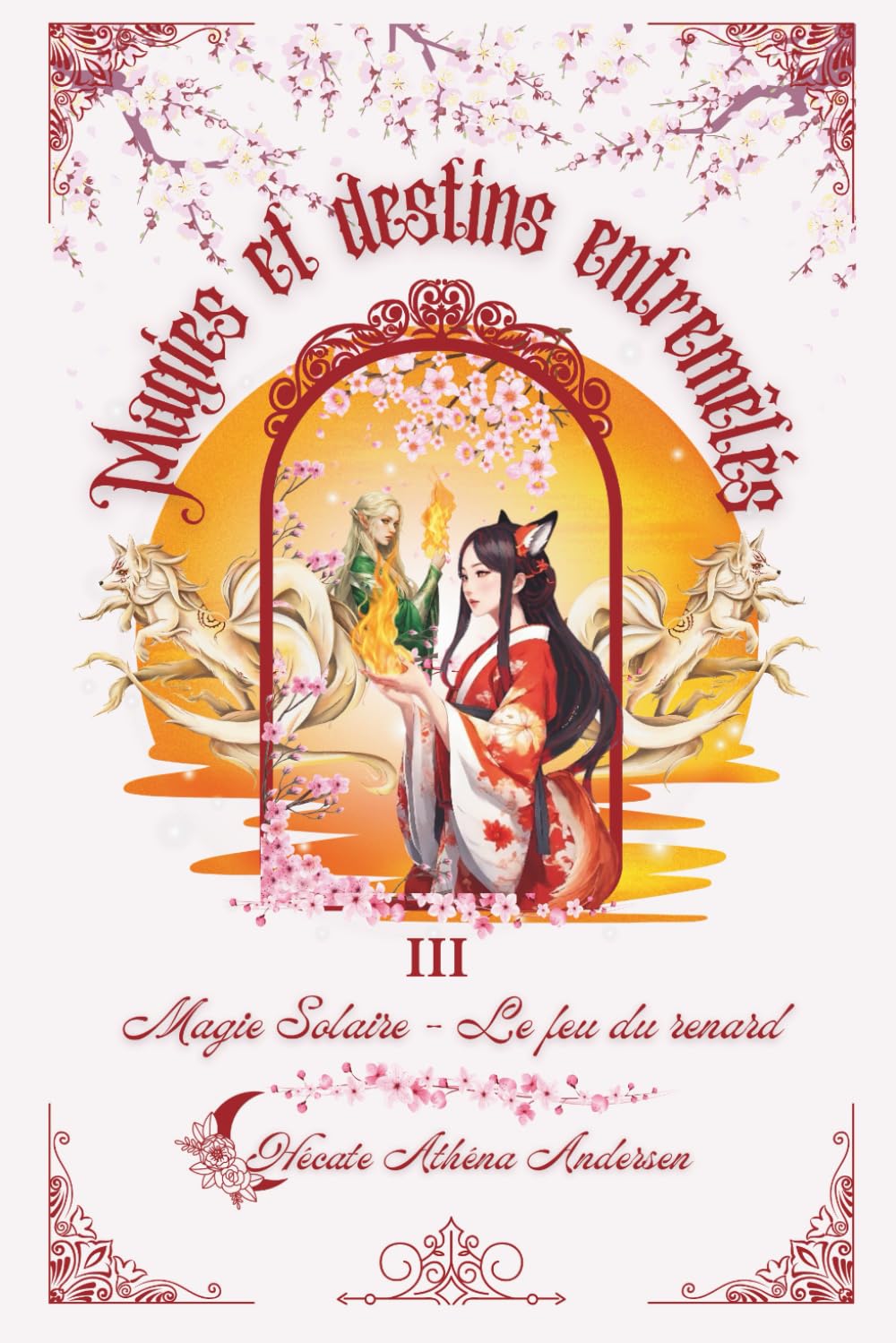 Magies et destins entremêlés: Tome 3 - Magie Solaire Le feu du renard book