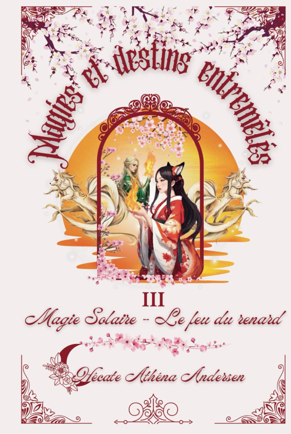 Magies et destins entremêlés: Tome 3 - Magie Solaire Le feu du renard book