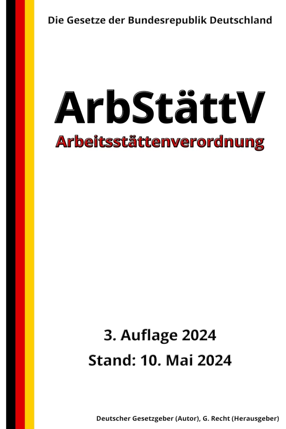 Arbeitsstättenverordnung - ArbStättV, 3. Auflage 2024: Die Gesetze der Bundesrepublik Deutschland Law