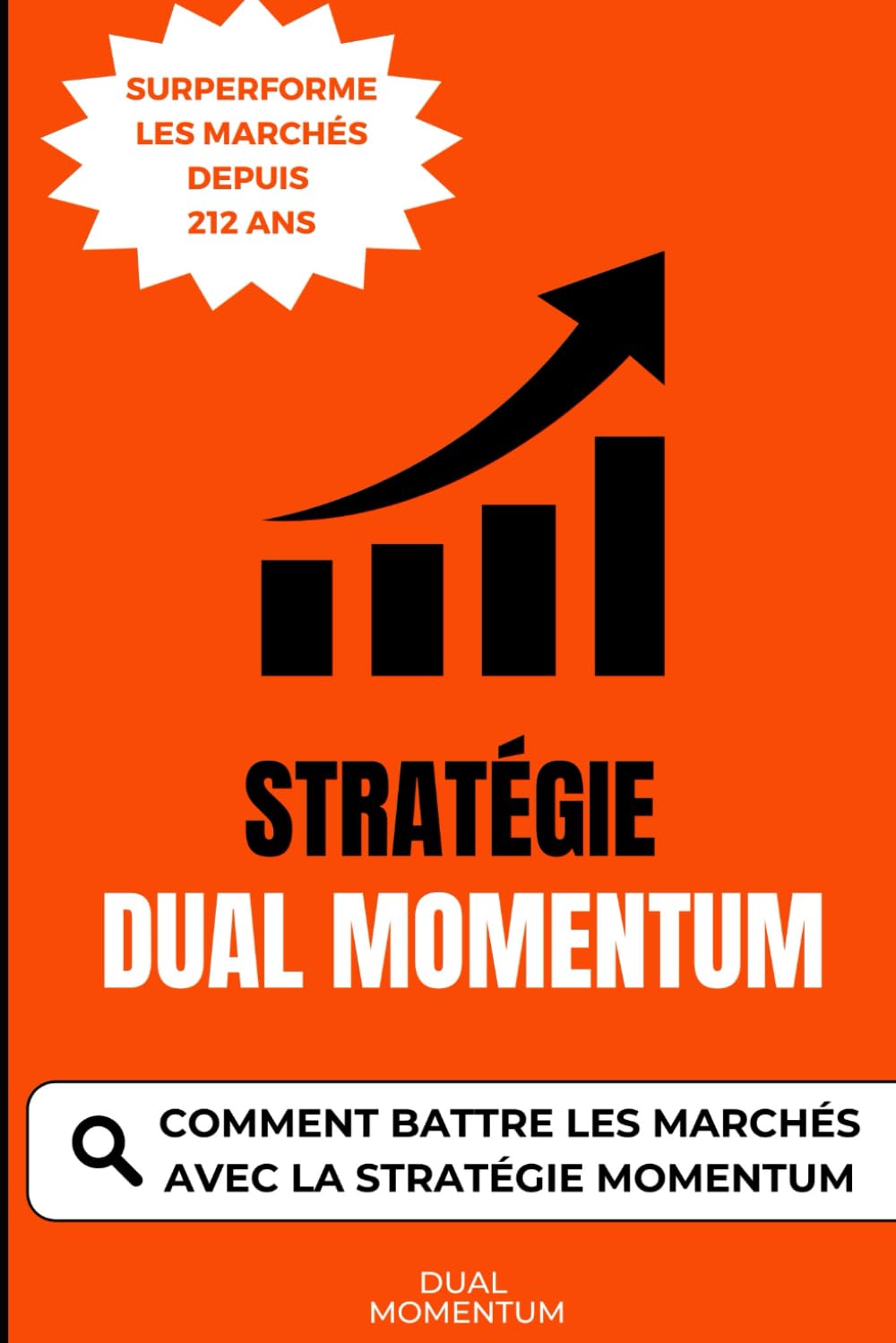 Stratégie Dual Momentum: Comment Battre les Marchés avec la Stratégie Momentum Business, Finance & Career
