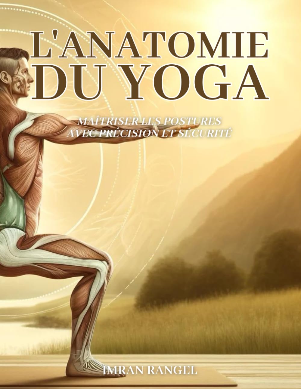 L'anatomie du yoga: maîtriser les postures avec précision et sécurité : Un guide complet pour améliorer votre pratique et prévenir les blessures book