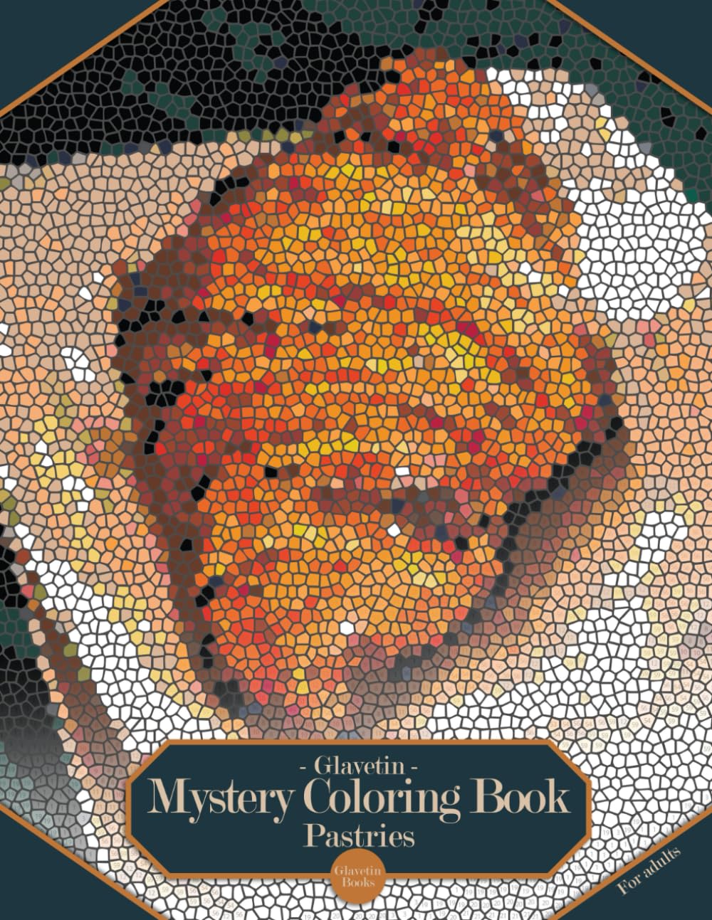 Glavetin - Mystery Coloring Book - Pastries: Coloring book by number for adults in a mosaic style book