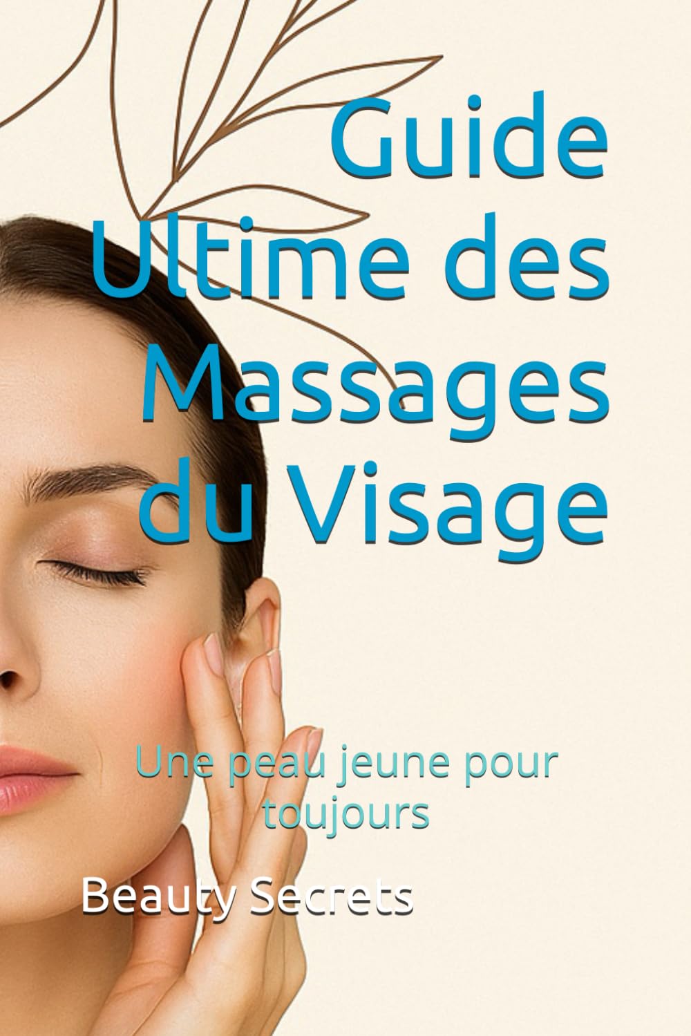 Guide Ultime des Massages du Visage: Une peau jeune pour toujours book