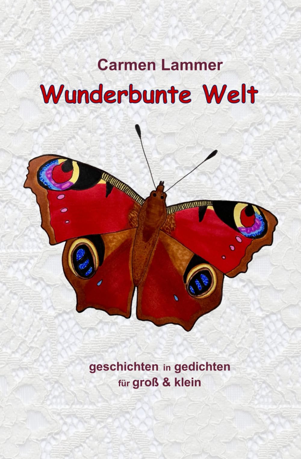 Wunderbunte Welt: Geschichten in Gedichten für groß und klein Poetry