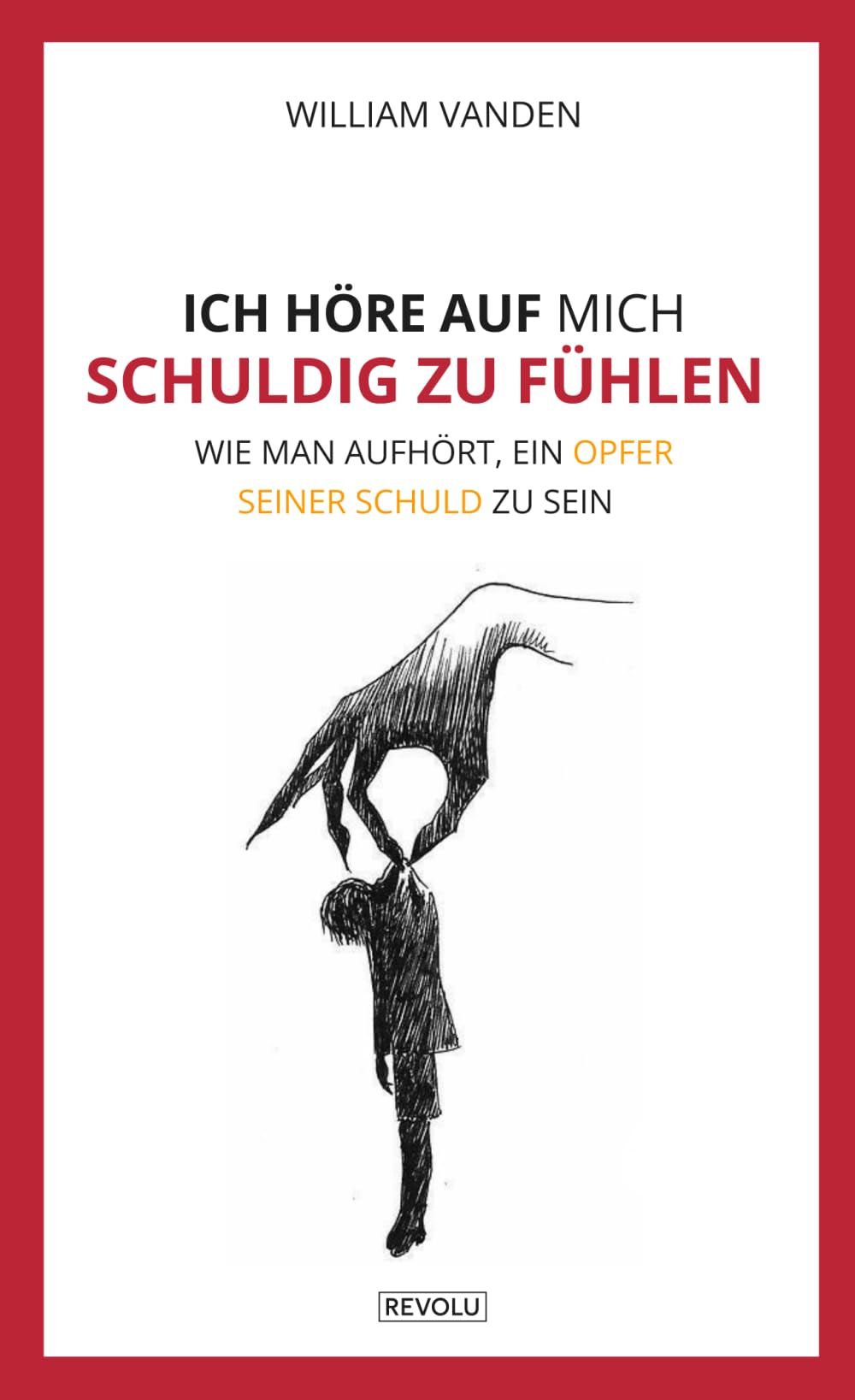 Ich höre auf, mich schuldig zu fühlen: Wie man aufhört, ein Opfer seiner Schuld zu sein Psychology