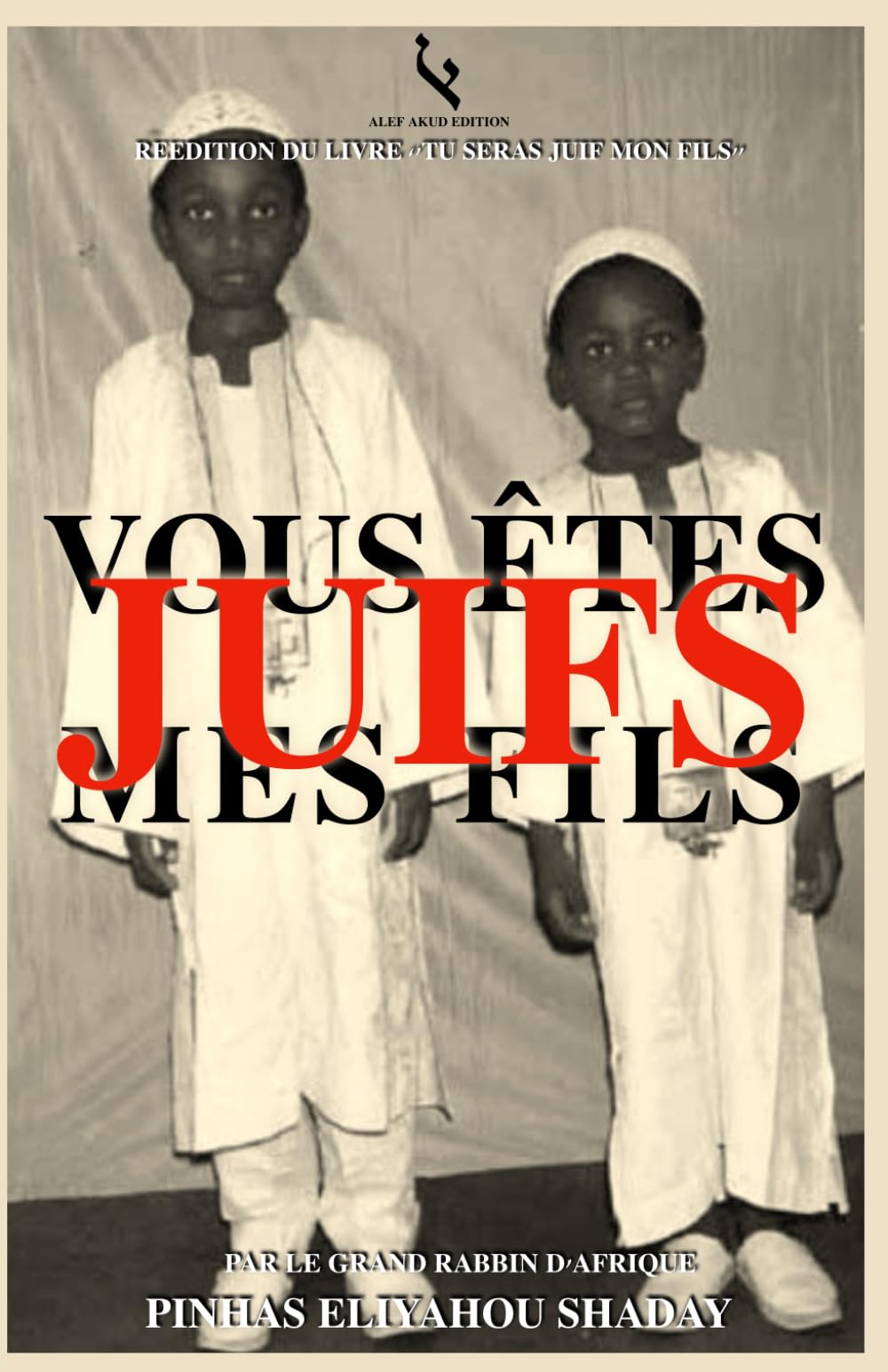 VOUS ÊTES JUIFS MES FILS: Réedition de Tu seras Juif mon fils book