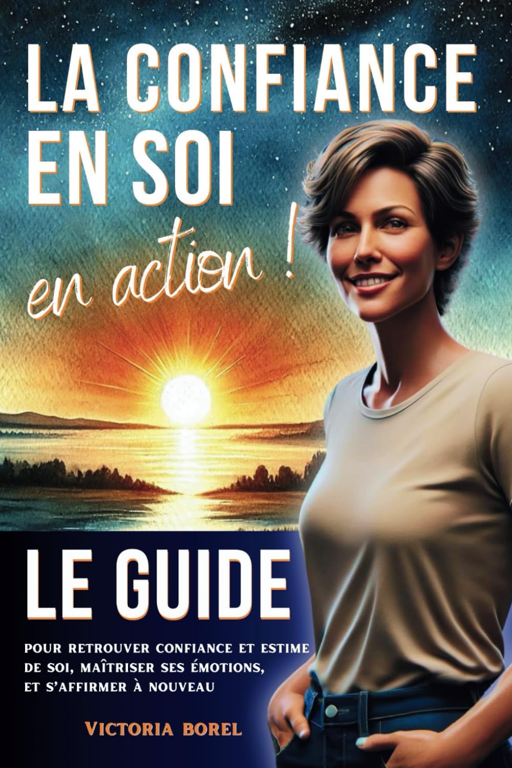 La Confiance en soi en action: le guide pour retrouver confiance et estime de soi, maîtriser ses émotions et s’affirmer à nouveau. Avec exercices pratiques et histoires inspirantes book