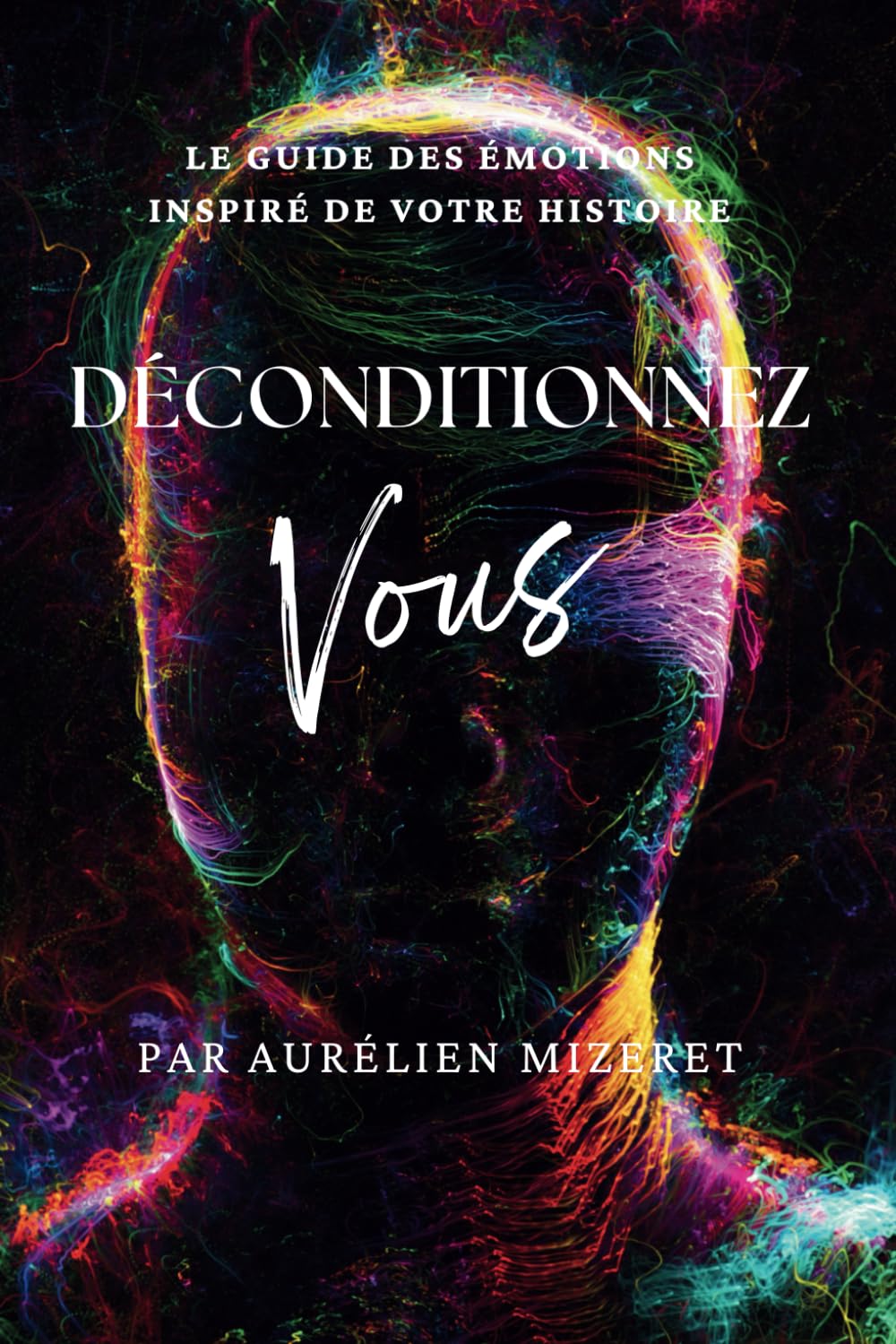 Déconditionnez-vous: Le guide des émotions inspiré de votre histoire book